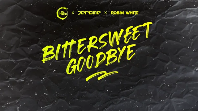 HBz x Jerome x Robin White, Bittersweet Goodbye, official lyric video